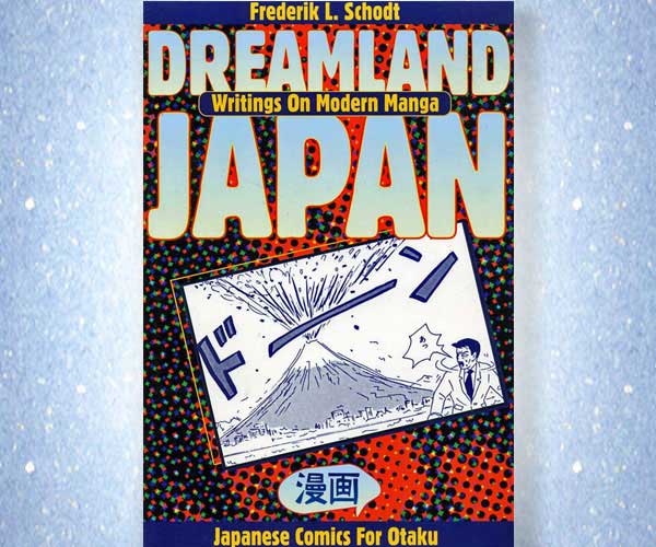 Dreamland Japan: Writings on Modern Manga