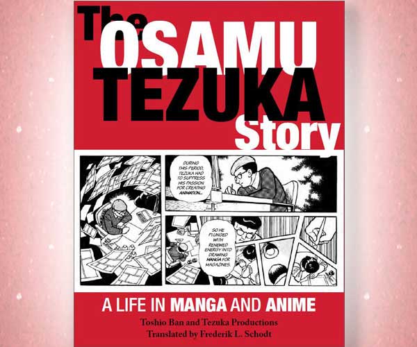 The Osamu Tezuka Story: A Life in Manga and Anime